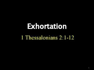 Exhortation 1 Thessalonians 2 1 12 1 Exhort
