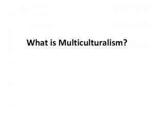 What is Multiculturalism According to Anne Phillips Multiculturalism