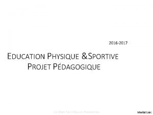 2016 2017 EDUCATION PHYSIQUE SPORTIVE PROJET PDAGOGIQUE Collge