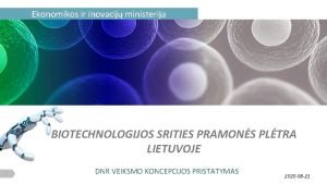 Ekonomikos ir inovacij ministerija BIOTECHNOLOGIJOS SRITIES PRAMONS PLTRA