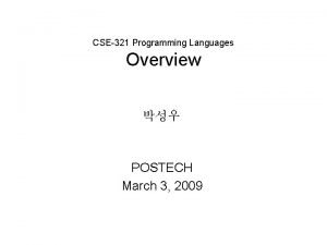 CSE321 Programming Languages Overview POSTECH March 3 2009