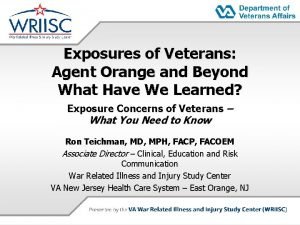 Exposures of Veterans Agent Orange and Beyond What