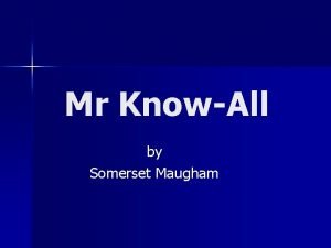 Mr KnowAll by Somerset Maugham Somerset Maugham 1874