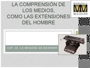 LA COMPRENSIN DE LOS MEDIOS COMO LAS EXTENSIONES