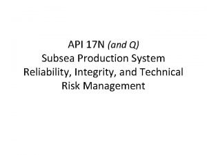 API 17 N and Q Subsea Production System