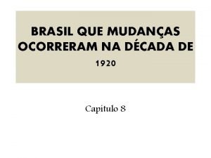 BRASIL QUE MUDANAS OCORRERAM NA DCADA DE 1920