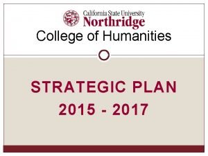 College of Humanities STRATEGIC PLAN 2015 2017 College