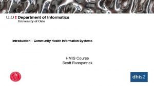 Introduction Community Health Information Systems HMIS Course Scott