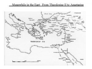 Meanwhile in the East From Theodosius II to