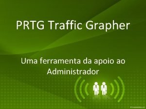 PRTG Traffic Grapher Uma ferramenta da apoio ao