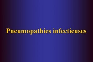 Pneumopathies infectieuses Dfinitions Pneumopathie terme gnrique dsignant toute