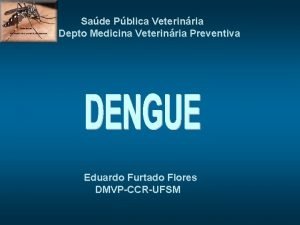 Sade Pblica Veterinria Depto Medicina Veterinria Preventiva Eduardo