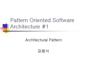 Pattern Oriented Software Architecture 1 Architectural Pattern n