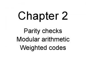 Chapter 2 Parity checks Modular arithmetic Weighted codes