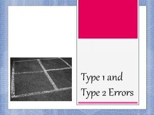 Type 2 vs type 1 error