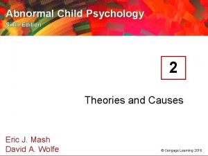 Abnormal Child Psychology Sixth Edition 2 Theories and