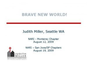 BRAVE NEW WORLD Judith Miller Seattle WA NARI