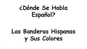 Dnde Se Habla Espaol Las Banderas Hispanas y