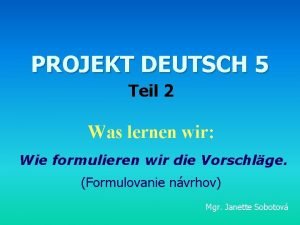 PROJEKT DEUTSCH 5 Teil 2 Was lernen wir