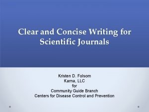 Clear and Concise Writing for Scientific Journals Kristen