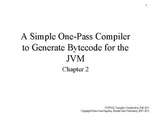 1 A Simple OnePass Compiler to Generate Bytecode