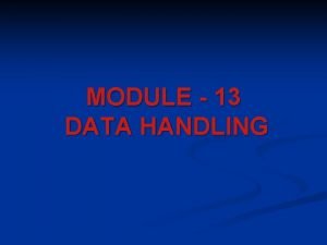 MODULE 13 DATA HANDLING n Collect organize and