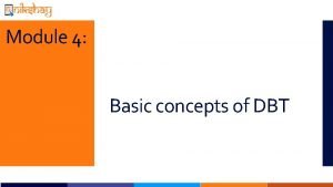Module 4 Basic concepts of DBT What is