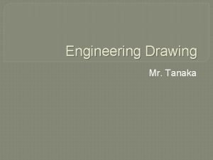 Engineering Drawing Mr Tanaka Focus Questions Why are