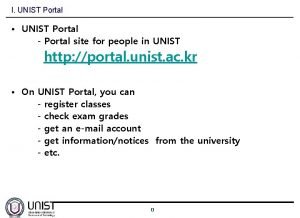 I UNIST Portal UNIST Portal Portal site for
