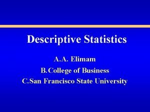 Descriptive Statistics A A Elimam B College of
