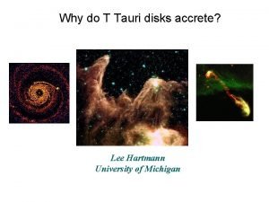 Why do T Tauri disks accrete Lee Hartmann