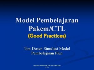Model Pembelajaran PakemCTL Good Practices Tim Dosen Simulasi