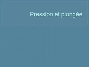 Pression et plonge 1 Relation forces pressantespression Act