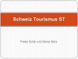 Schweiz Tourismus ST Priska Schr und Selina Merz