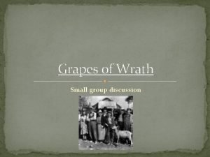 Grapes of Wrath Small group discussion You may