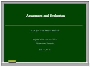 Assessment and Evaluation TCH 347 Social Studies Methods