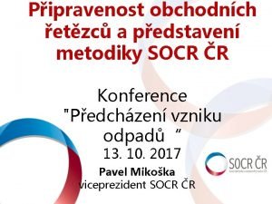 Pipravenost obchodnch etzc a pedstaven metodiky SOCR R