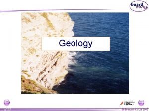 Geology 1 of 25 Boardworks Ltd 2003 Teachers