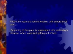 Patient 65 years old retired teacher with severe