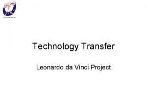 Technology Transfer Leonardo da Vinci Project Transfer of
