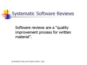 Systematic Software Reviews Software reviews are a quality