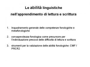 Le abilit linguistiche nellapprendimento di lettura e scrittura