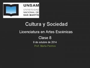 Cultura y Sociedad Licenciatura en Artes Escnicas Clase