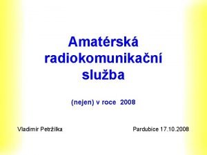 Amatrsk radiokomunikan sluba nejen v roce 2008 Vladimr