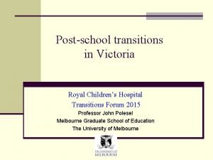 Postschool transitions in Victoria Royal Childrens Hospital Transitions