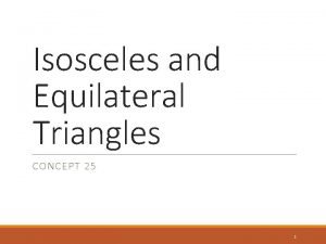 Isosceles and Equilateral Triangles CONCEPT 25 1 Has