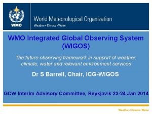 WMO Integrated Global Observing System WIGOS The future