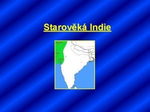 Starovk Indie O Indii Indick poloostrov se rozprostr