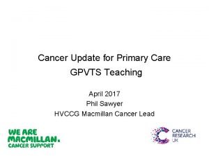 Cancer Update for Primary Care GPVTS Teaching April