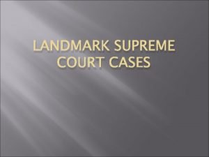 LANDMARK SUPREME COURT CASES Marbury v Madison 1803